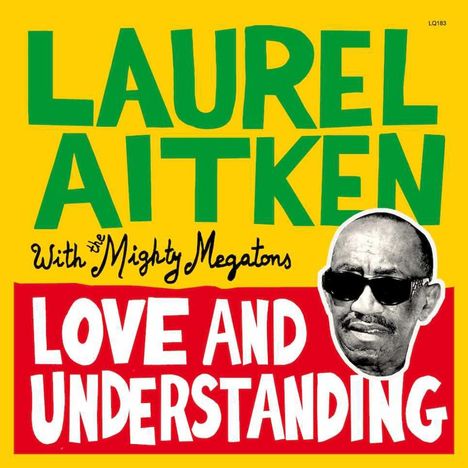 "LAUREL AITKEN With the Mighty Megatons LOVE AND UNDERSTANDING" in grüner, schwarzer und weißer Schrift auf gelbem Hintergrund. Ein Porträt eines Mannes in Schwarz-Weiß, mit Sonnenbrille.