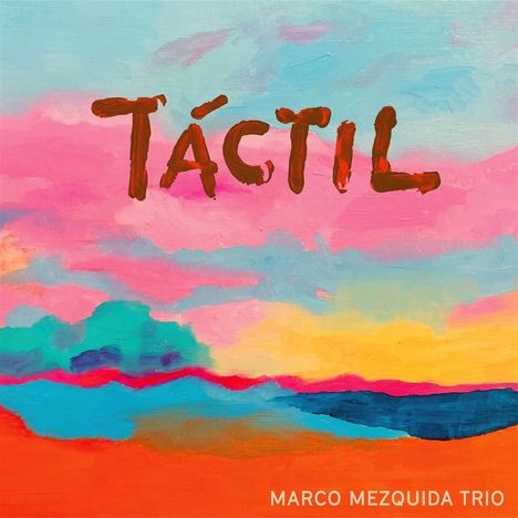 Text: "TÁCTIL" und "MARCO MEZQUIDA TRIO". Bunte, abstrakte Malerei mit kräftigen Farben und dynamischen Pinselstrichen.
