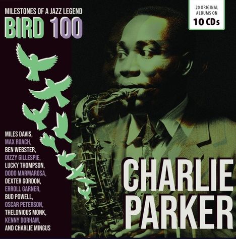 Charlie Parker (1920-1955): Bird 100 (20 Original Albums On 10 CDs), 10 CDs