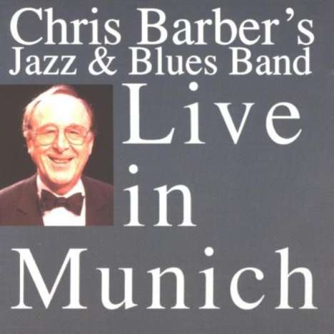 Chris Barber (1930-2021): Live In Munich, CD