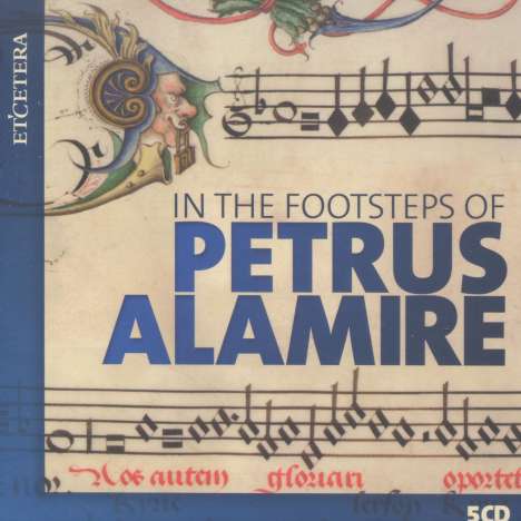 In the Footsteps of Petrus Alamire, 5 CDs