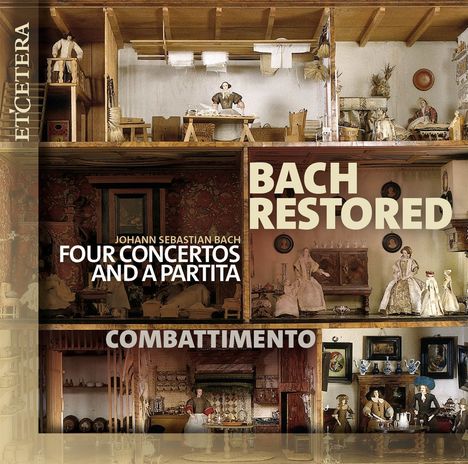 Johann Sebastian Bach (1685-1750): Bach Restored - 4 Konzerte &amp; 1 Partita, CD