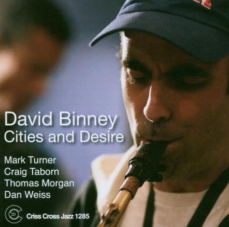 David Binney (geb. 1961): Cities & Desire, CD
