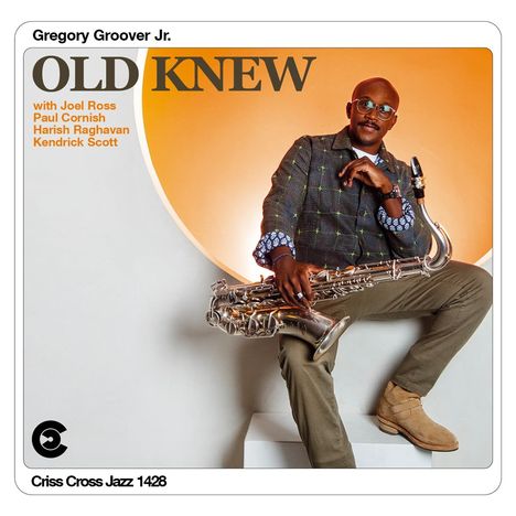 Gregory Groover Jr., OLD KNEW, mit Joel Ross, Paul Cornish, Harish Raghavan, Kendrick Scott. Ein Mann mit Saxophon.