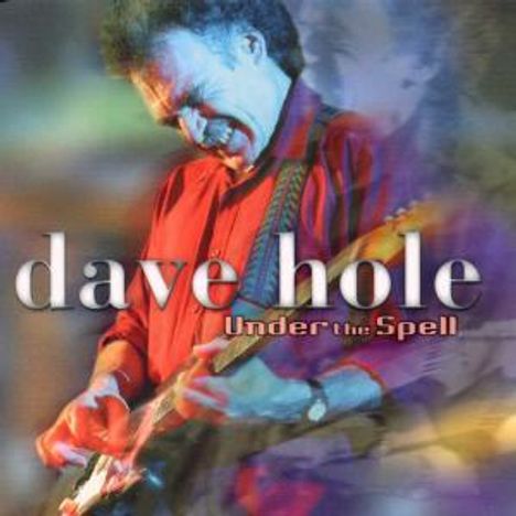 Dave Hole: Under The Spell, CD