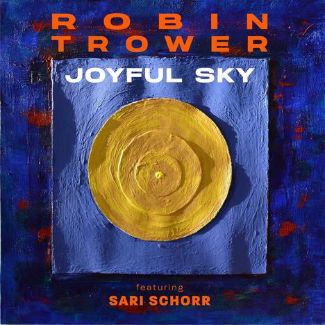 Robin Trower &amp; Sari Schorr: Joyful Sky, CD