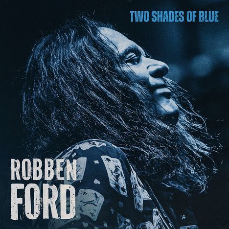 "Two Shades of Blue" und "Robben Ford" in blauer Schrift auf einem Porträt mit langhaariger Person im Profil.