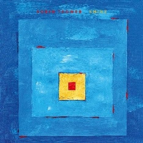 "ROBIN TROWER SHINE" oben. Eine blaue, quadratische Illustration mit einem gelben und roten Zentrum.