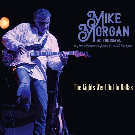 Mike Morgan &amp; The Crawl: The Lights Went Out In Dallas, CD