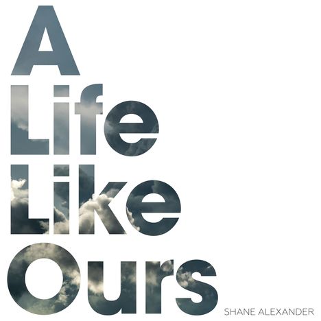Shane Alexander: A Life Like Ours, CD