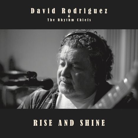 David Rodriguez &amp; the Rhythm Chiefs: Rise &amp; Shine, CD