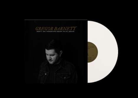 Gregor Barnett: Don't Go Throwing Roses In My Grave (Limited Edition) (White Vinyl), LP
