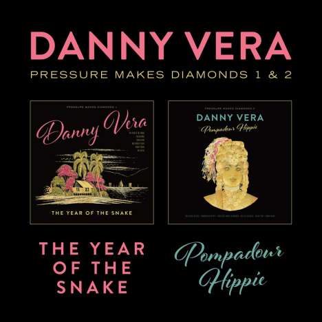 Danny Vera: Pressure Makes Diamonds 1&2 - The Year Of The Snake &amp; Pompadour Hippie, 2 LPs