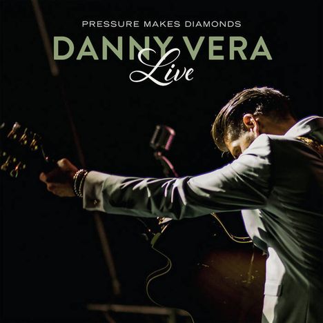 Danny Vera: Pressure Makes Diamonds: Live, CD