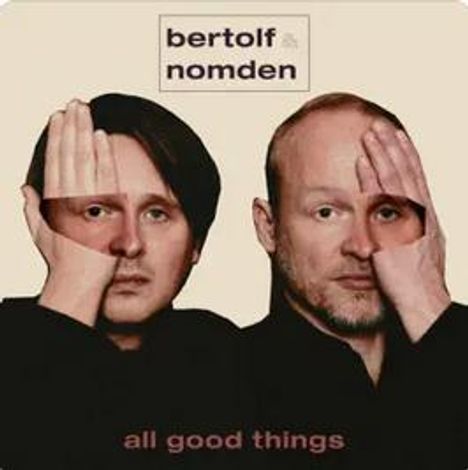 Text: "bertolf nomden" und "all good things". Zwei Personen halten jeweils eine Hand vor das Gesicht.