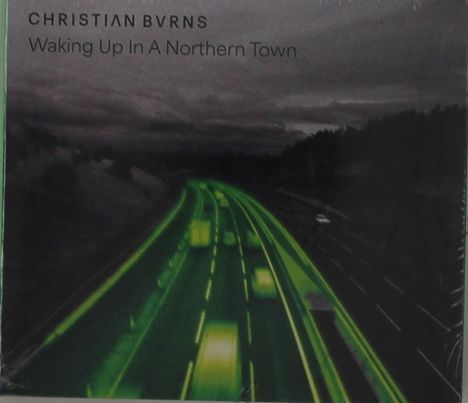 Text: "Christian Bvrns, Waking Up In A Northern Town." Eine beleuchtete Autobahn bei Nacht in einem neongrünen Glühen.