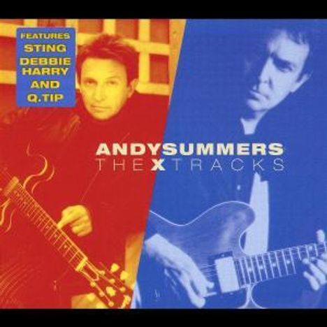 "Features Sting Debbie Harry and Q-Tip. ANDY SUMMERS THE X TRACKS." Zwei Personen mit Gitarren.