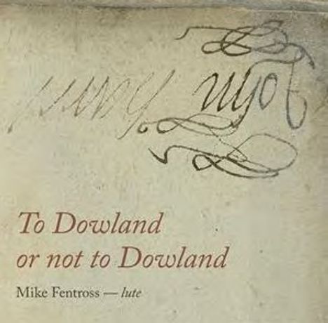 Mike Fentross - To Dowland or not to Dowland, CD