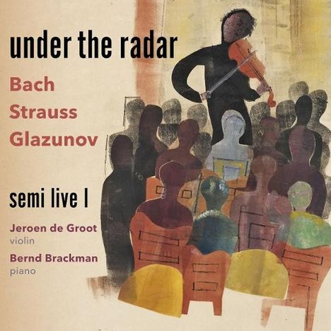 Texten "under the radar", "Bach", "Strauss", "Glazunov". Ein Violinist spielt vor einem Publikum.