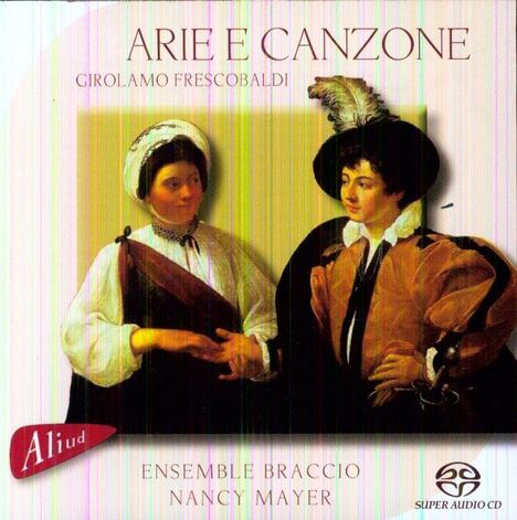 Girolamo Frescobaldi (1583-1643): Arie &amp; Canzone, Super Audio CD