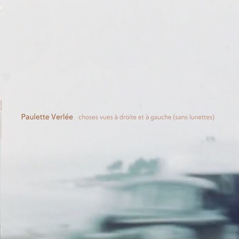 Paulette Verlée: Choses Vues A Droite Et A Gauce (Sans Lunettes), LP