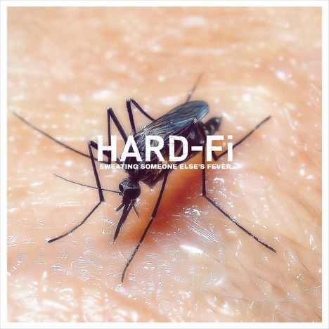 Text: "HARD-Fi SWEATING SOMEONE ELSE'S FEVER". Eine Mücke sitzt auf menschlicher Haut.
