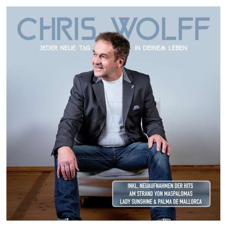 Chris Wolff: Jeder neue Tag in Deinem Leben, CD