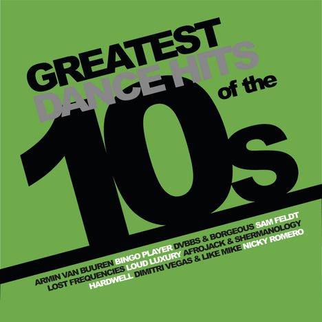 "Greatest Dance Hits of the 10s" in großer Schrift auf grünem Hintergrund, darunter Künstlernamen.