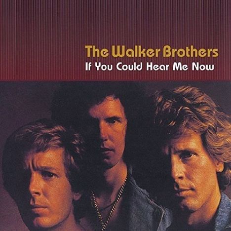 The Walker Brothers: If You Could Hear Me Now, CD