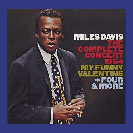 Miles Davis (1926-1991): The Complete Concert 1964: My Funny Valentine + Four &amp; More, 2 CDs