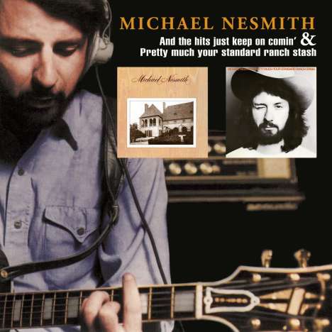 Michael Nesmith: And The Hits Just Keep On Comin' / Pretty Much Your Standard Ranch Stash, CD