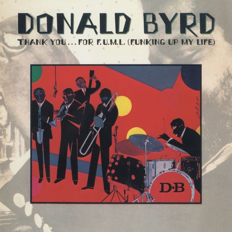 Donald Byrd (1932-2013): Thank You ..For F.U.M.L (Funking up My Life), CD