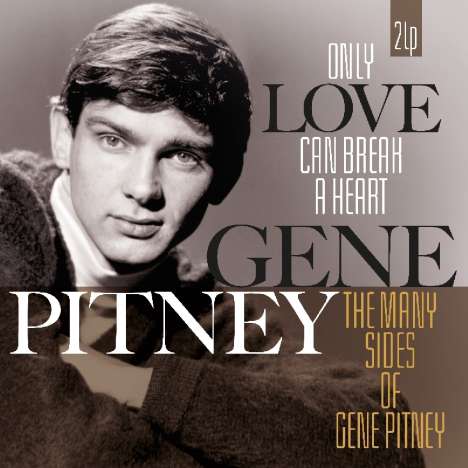 Gene Pitney: Only Love Can Break A Heart/Many Sides Of Gene Pit, 2 LPs