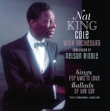 Nat King Cole (1919-1965): Sings For Two In Love / Ballads Of The Day, CD