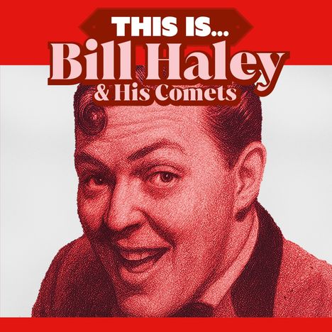 "THIS IS... Bill Haley & His Comets" in großer Schrift, dazu ein lächelnder Mann in Rot-Tonung.
