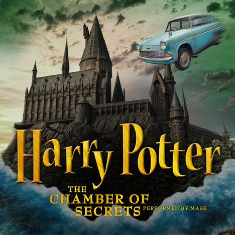 „Harry Potter: The Chamber of Secrets. Performed by MASK.“ Das Schloss Hogwarts mit einem fliegenden blauen Auto am Himmel.