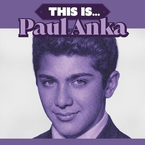 „THIS IS... Paul Anka“ steht oben. Das Bild zeigt einen jungen Mann mit dunklem Haar und Anzug in lila Tönen.