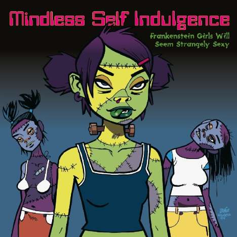 Mindless Self Indulgence: Frankenstein Girls Will Seem Strangely Sexy (180g), LP