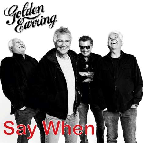 Golden Earring (The Golden Earrings): Say When (Limited Numbered Edition) (Gold Vinyl), Single 7"