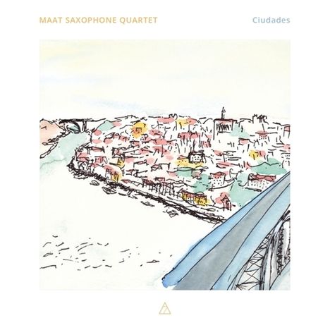 Maat Saxophone Quartet - Ciudades, CD