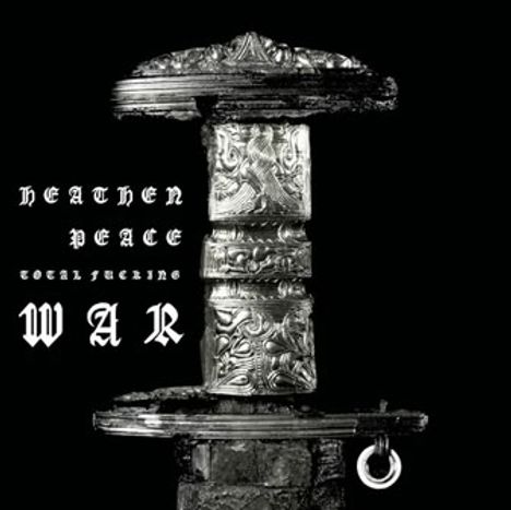 "Heathen Peace Total Fucking War". 
Detailreicher Schwertgriff mit Ornamenten.