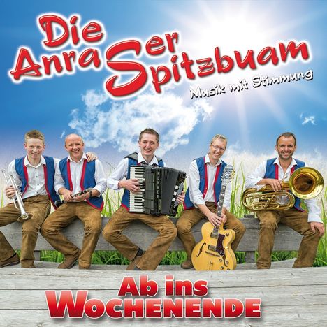 Die Anraser Spitzbuam: Ab ins Wochenende, CD