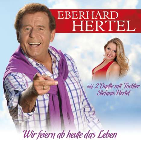 Eberhard Hertel: Wir feiern ab heute das Leben, CD