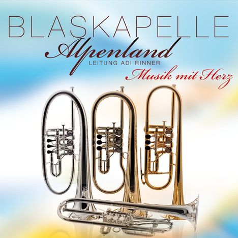 Blaskapelle Alpenland: Musik mit Herz, CD