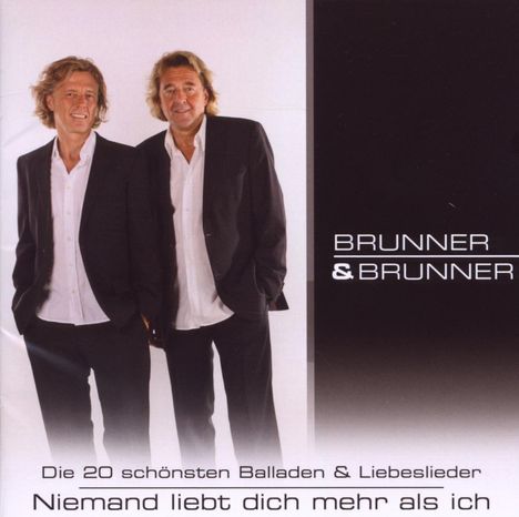 Brunner & Brunner: Die 20 schönsten Balladen & Liebeslieder - Niemand liebt Dich mehr als ich, CD