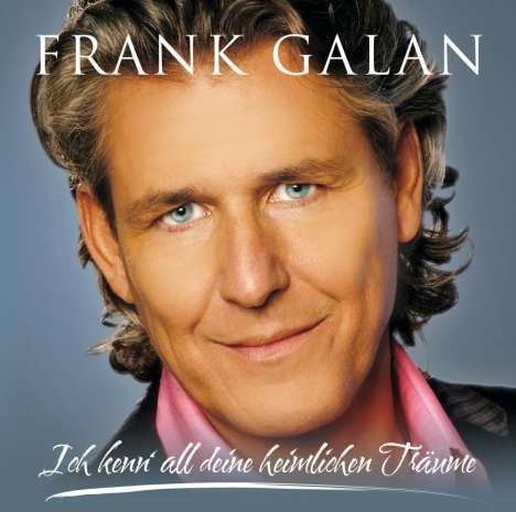 Frank Galan: Ich kenn' all deine heimlichen Träume, CD