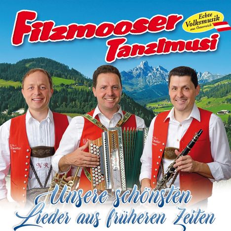 Die Filzmooser Tanzlmusi: Unsere schönsten Lieder aus früheren Zeiten, CD