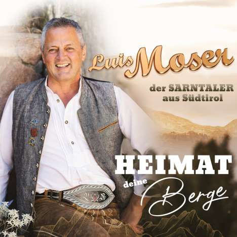 Luis Moser: Heimat Deine Berge, CD