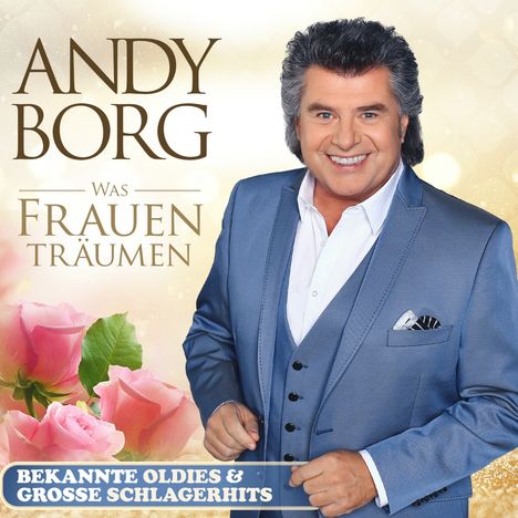 Andy Borg: Was Frauen träumen: Bekannte Oldies &amp; große Schlager, CD