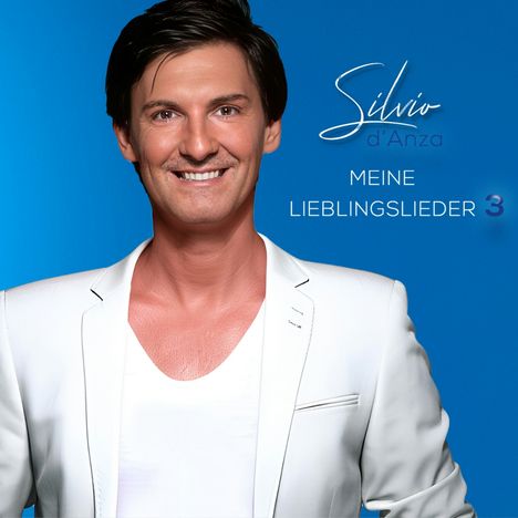 "Silvio d'Anza, MEINE LIEBLINGSLIEDER 3". Ein lächelnder Mann in weißem Anzug vor blauem Hintergrund.